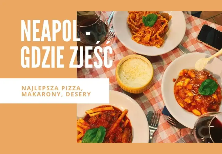 Gdzie zjeść w Neapolu? Odkryj najlepsze lokale z autentyczną kuchnią