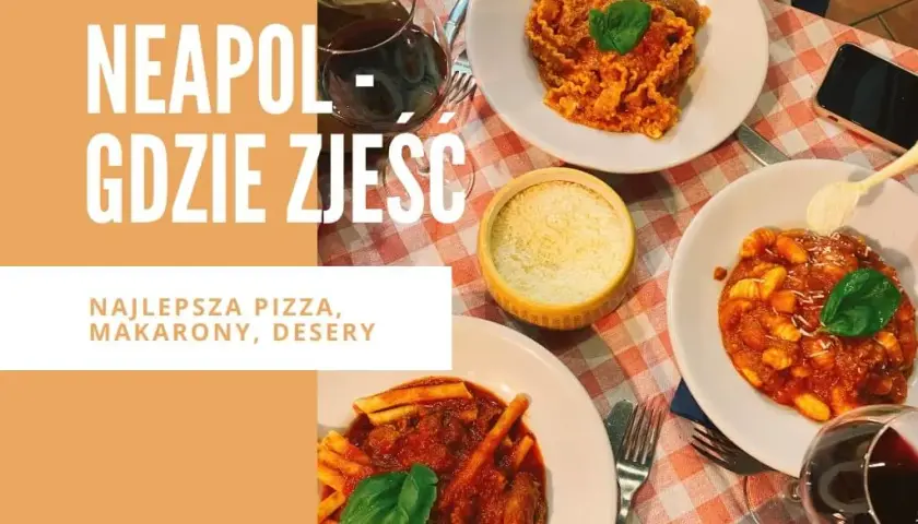 Gdzie zjeść w Neapolu? Odkryj najlepsze lokale z autentyczną kuchnią