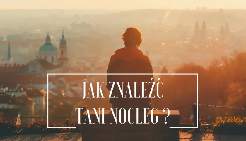 Jak szukać tanich noclegów za granicą i nie przepłacać za zakwaterowanie