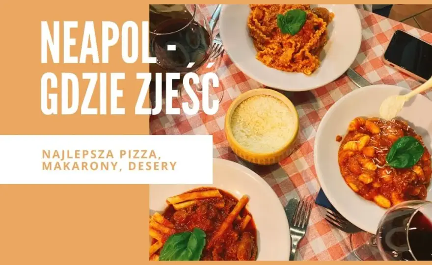 Gdzie zjeść w Neapolu? Odkryj najlepsze lokale z autentyczną kuchnią